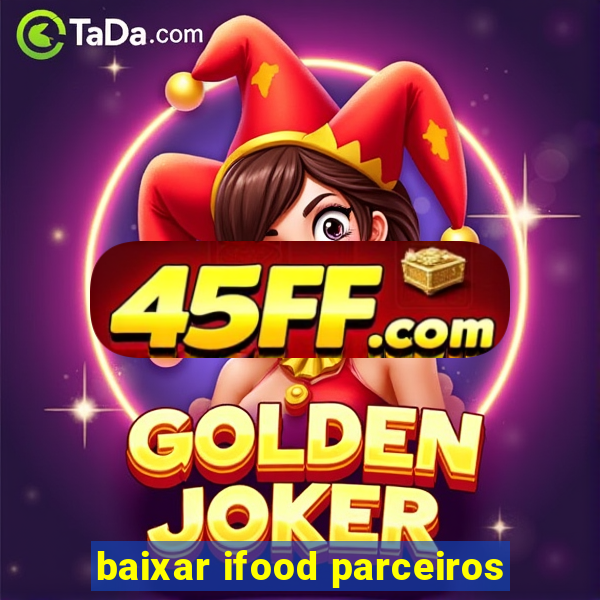 baixar ifood parceiros